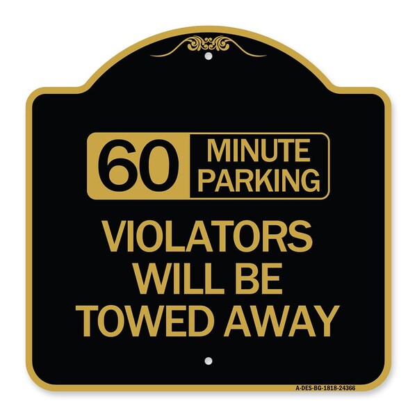 60 Minute Parking Violators Will Towed Away, Black & Gold Aluminum Sign, 18" x 18", BG-1818-24366